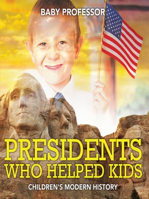 cover image of Presidents Who Helped Kids--Children's Modern History